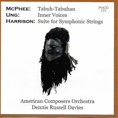 McPhee: Tabuh-tabuhan - Ung: Inner Voices - Harrison: Suite for Symphonic Strings 專輯 Renee Jolles/Paul Hostetter/Christopher Oldfather/Leo Kraft/George Rothman