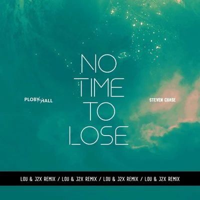 No Time to Lose (Lou & J2x Remix) 專輯 Minerro/Steven Chase