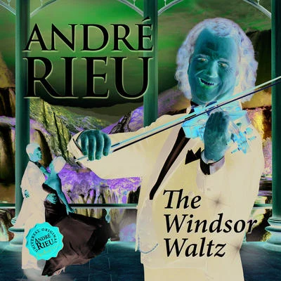 André RieuThe Johann Strauss Orchestra The Windsor Waltz