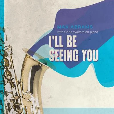 I'll Be Seeing You 專輯 Max Abrams