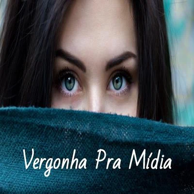 Vergonha pra Mídia 专辑 MC Ryan SP/Mc Lozin