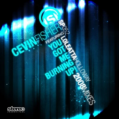 You Got Me Burning Up! 2008 Mixes 專輯 Cevin Fisher