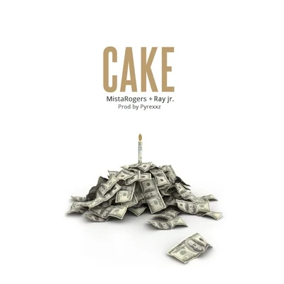 Cake (feat. Ray Jr.) - Single 專輯 Mistarogers