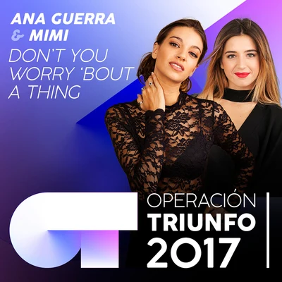 Don’t You Worry ‘Bout A Thing (Operación Triunfo 2017) 專輯 Ana Guerra