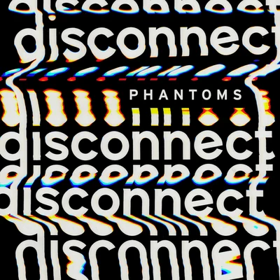 Disconnect 专辑 Phantoms