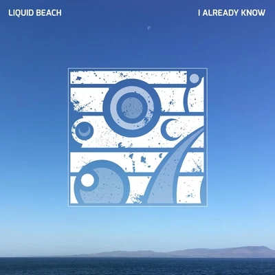 Liquid Beach I Already Know