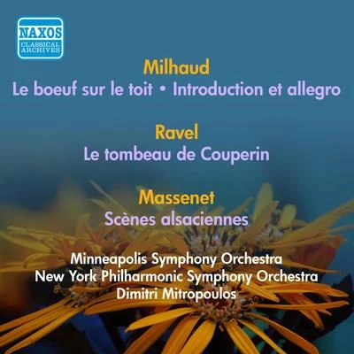 MILHAUD, D.: Boeuf sur le toit (Le)RAVEL, M.: Le tombeau de CouperinMASSENET, J.: Scenes alsaciennes (Mitropoulos) (1941-1952) 專輯 Dimitris Mitropoulos