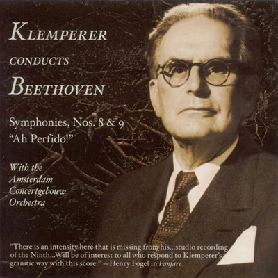 BEETHOVEN, L. van: Symphonies Nos. 8 and 9, "Choral"Ah, perfido! (Amsterdam Concertgebouw, Klemperer) (1951, 1956) 專輯 Aase Nordmo Lovberg/Otto Klemperer/Wilhelm Pitz/Hans Hotter/PHILHARMONIA ORCHESTRA