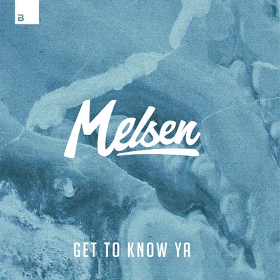 Get To Know Ya 專輯 Melsen/musicbyLUKAS