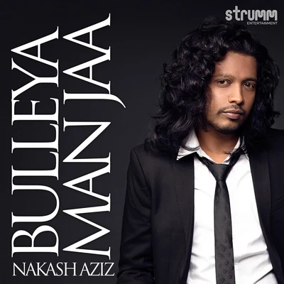 Bulleya Man Jaa - Single 專輯 Nakash Aziz