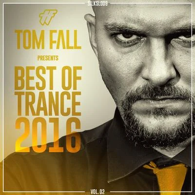 Tom Fall Pres. Best of Trance 2016, Vol. 02 專輯 Tom Fall/Protoculture/Ashley Wallbridge/Vigri/Dash Berlin