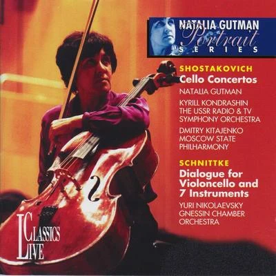 Shostakovich & Schnittke: Natalia Gutman Portrait Series, Vol. I 專輯 Natalia Gutman/USSR Ministry of Culture Symphony Orchestra/Alfred Schittke/Oleg Kagan/Gennady Rozhdestvensky