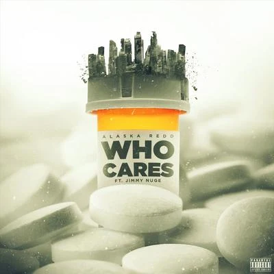 Who Cares (feat. Jimmy Nuge) 專輯 Duckman/Fleetwood/Tayy Tarantino/Alaska Redd