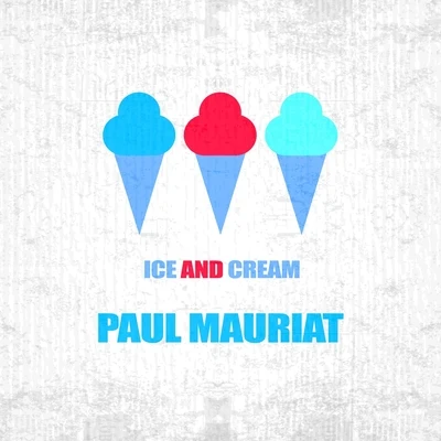 Ice And Cream 專輯 Edwin Hawkins/Paul Mauriat/Norman Gimbel/Angerellas/Franck Pourcel