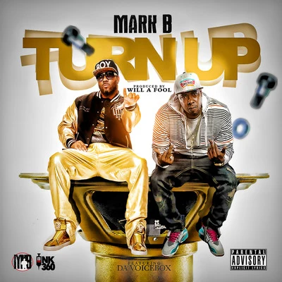 Turn Up (feat. Tha Voicebox) 專輯 Mark B/HIROSHI WATANABE/Johnny Lamar/C-ROCK/MUUI