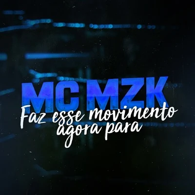 Faz Esse Movimento Agora Para 專輯 Mc Mzk/MC Fioti