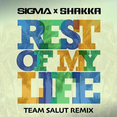 Rest Of My Life (Team Salut Remix) 專輯 SIGMA/Ariana Grande/Paloma Faith/Tanya Lacey/Jason Derulo feat. Snoop Dogg