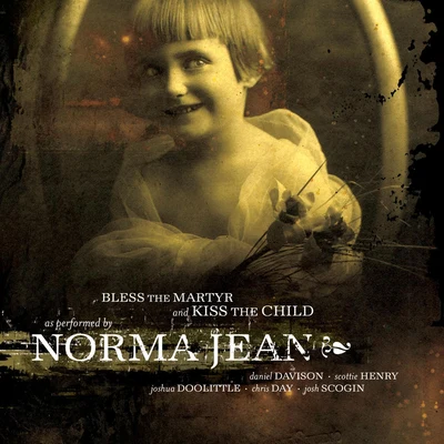 Bless The Martyr And Kiss... 专辑 Norma Jean