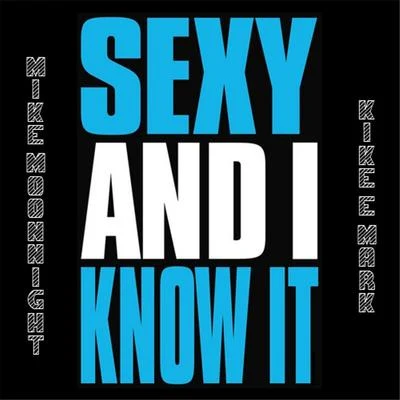 Sexy & I Know It Feat. Kike & Mark 專輯 Mike Moonnight/Tony T/R.I.O.