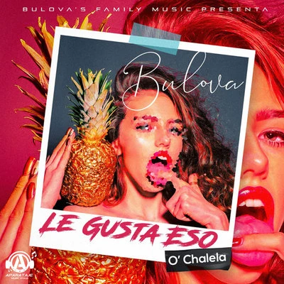 Le Gusta Eso O Chalela 專輯 Bulova/El Jincho/Yomel El Meloso