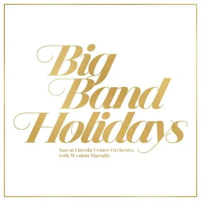 Big Band Holidays 專輯 Jazz at Lincoln Center Orchestra/Wynton Marsalis/Veronica Swift