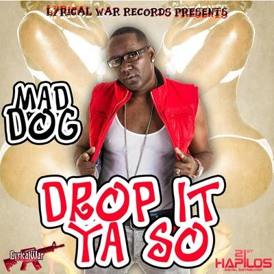 Drop It Ya So - Single 專輯 Mad Dog