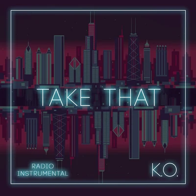 Take That (Radio Instrumental) 專輯 Jacobi Ryan/Tony Foster Jr./Dialtone/K.O./St. Domonick