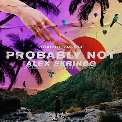 Probably Not (Dualities Remix) 專輯 Andr3y/Alex Skrindo