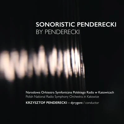 Bartlomiej NiziolKrzysztof PendereckiPolish Sinfonia Iuventus OrchestraKatarzyna Budnik Sonoristic Penderecki by Penderecki