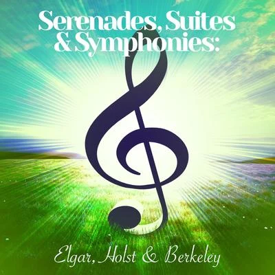 Serenades, Suites & Symphonies: Elgar, Holst & Berkeley 專輯 Edward Elgar/New Symphony Orchestra