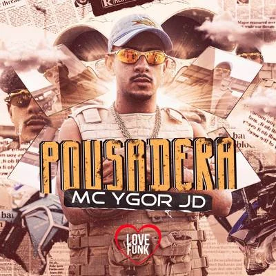 Pousadera 专辑 Mc Ygor Jd/Mc Neguinho do ITR/MC Rapha/Mc Yuri