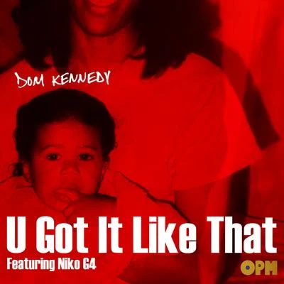 U Got It Like That (feat. Niko G4) 专辑 Hit Boy/courtesy of half-a-mil/Dom Kennedy