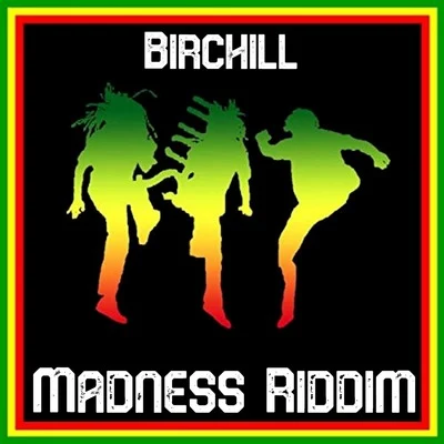 BirchillVershon Madness Riddim