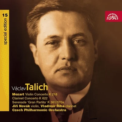 Talich Special Edition 15. Mozart: Violin Concerto, K. 218, Clarinet Concerto, K. 622, Gran Partita, K. 361370a 专辑 Václav Talich