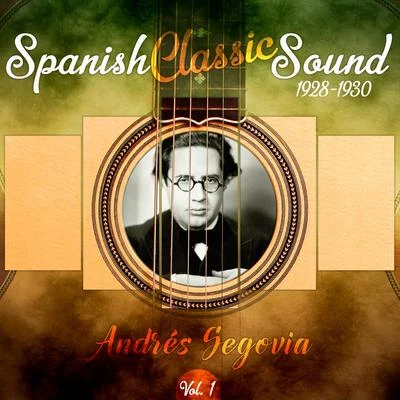 Andrés Segovia Spanish Classic Sound, Vol. 1 (1928 - 1930)