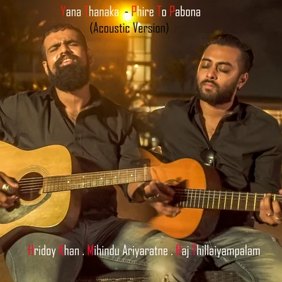 Raj ThillaiyampalamHridoy Khan Yana ThanakaPhire to Pabona (acoustic) – Single