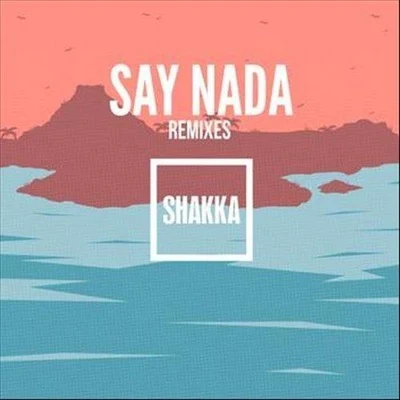 Say Nada (Remixes) 專輯 Original Dodger/Shakka