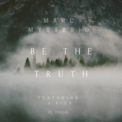 Be the Truth (Remixes) 专辑 Marc Mysterio