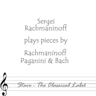 Sergei Rachmaninoff Paganini Rachmaninoff Bach