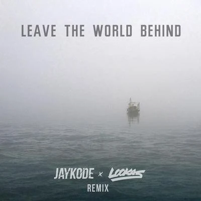 JayKode Leave The World Behind (JayKode x Lookas Remix)