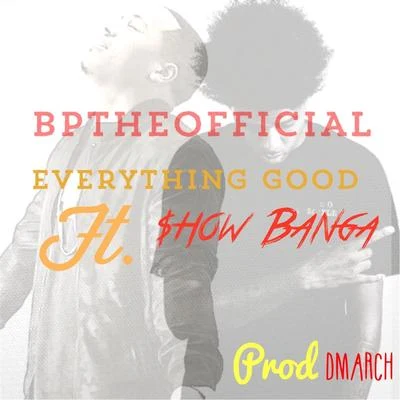 Show Banga Everything Good (feat. Show Banga)