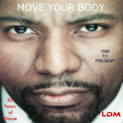 Move Your Body (1986 To Present) 專輯 Marshall Jefferson/Phuture/Kevin Irving/Adonis/Mr Lee