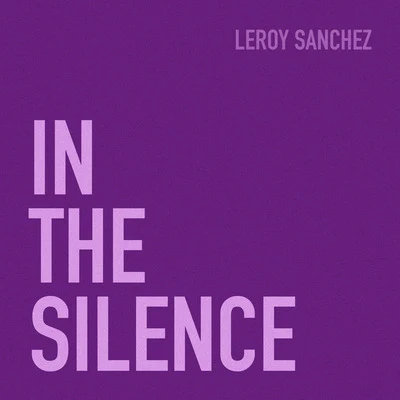 In the Silence 專輯 Leroy Sanchez