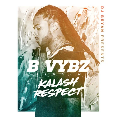 Respect (B Vybz Riddim) 专辑 Kalash