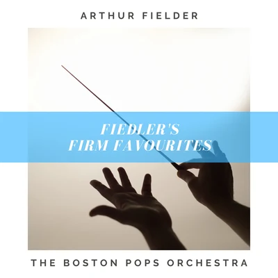 Fiedlers Firm Favourites 專輯 Arthur Fiedler/Boston Pops Orchestra