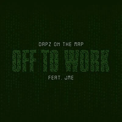 Dapz On The MapBlay Vision Off To Work (feat. JME)