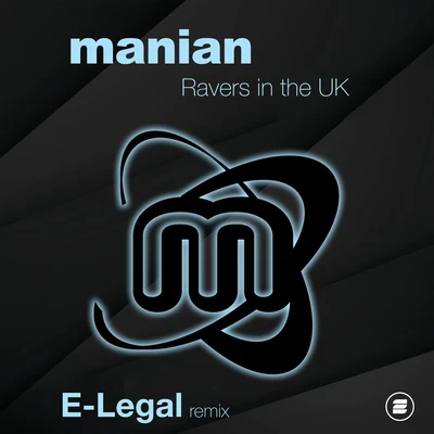 ManianAila Ravers in the UK (E-Legal Remix)