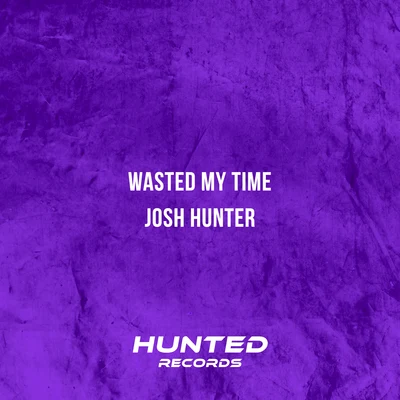 Wasted My Time 專輯 Josh Hunter