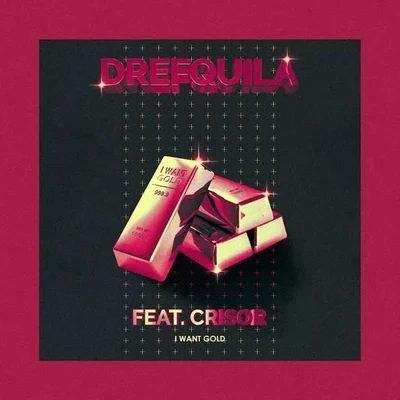 DrefQuila I Want Gold