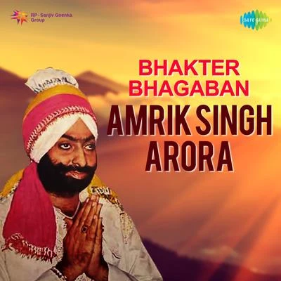 Amrik Singh Arora Bhakter Bhagaban